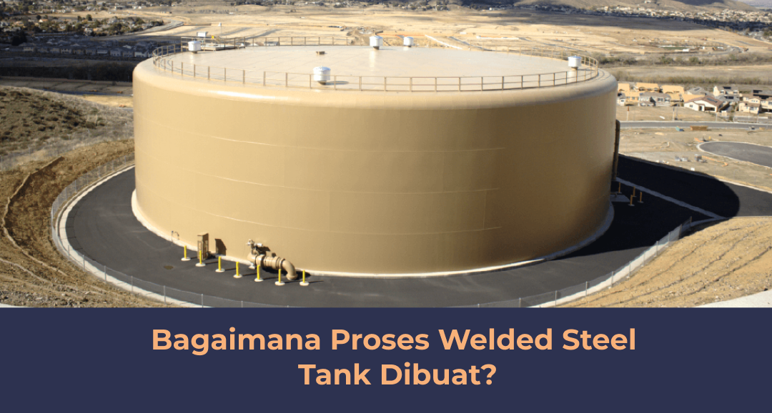 Bagaimana Proses Welded Steel Tank Dibuat?