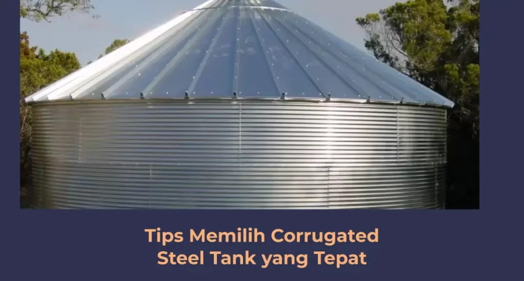 Tips Memilih Corrugated Steel Tank Yang Tepat