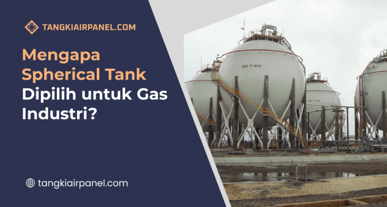 Mengapa Spherical Tank Dipilih untuk Gas Industri?