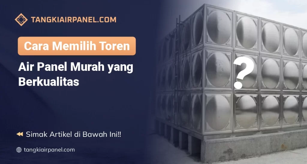 Cara Memilih toren Air Panel Murah yang Berkualitas