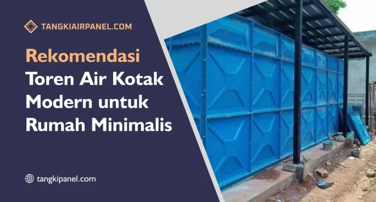 Rekomendasi Toren Air Kotak Modern untuk Rumah Minimalis