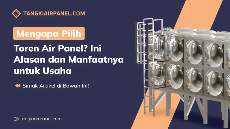 Mengapa Pilih Toren Panel Ini Alasan dan Manfaatnya untuk Usaha