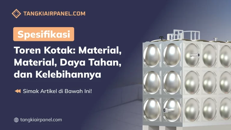 Spesifikasi Toren Kotak Material, Daya Tahan, dan Kelebihannya