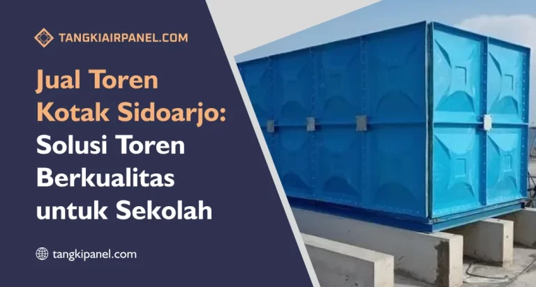 Jual Toren Kotak Sidoarjo Solusi Toren Berkualitas untuk Sekolah