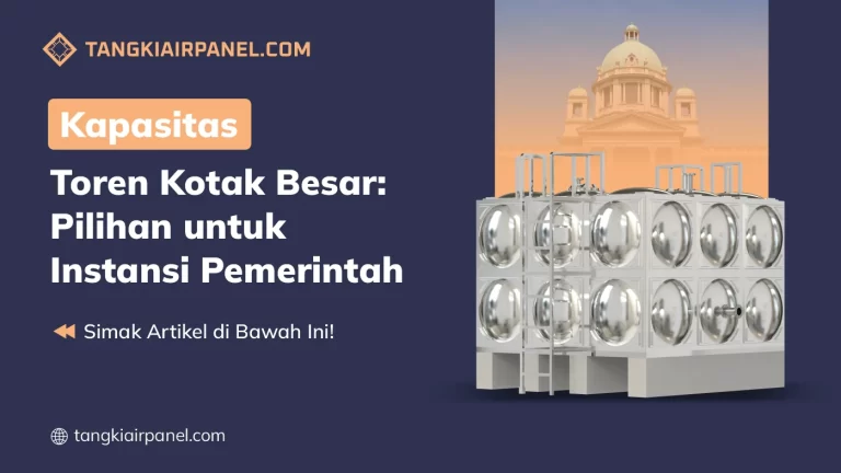 Kapasitas Toren Kotak Besar Pilihan untuk Instansi Pemerintah