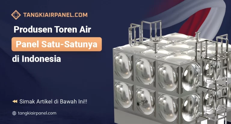Produsen Toren Air Panel Satu-Satunya di Indonesia