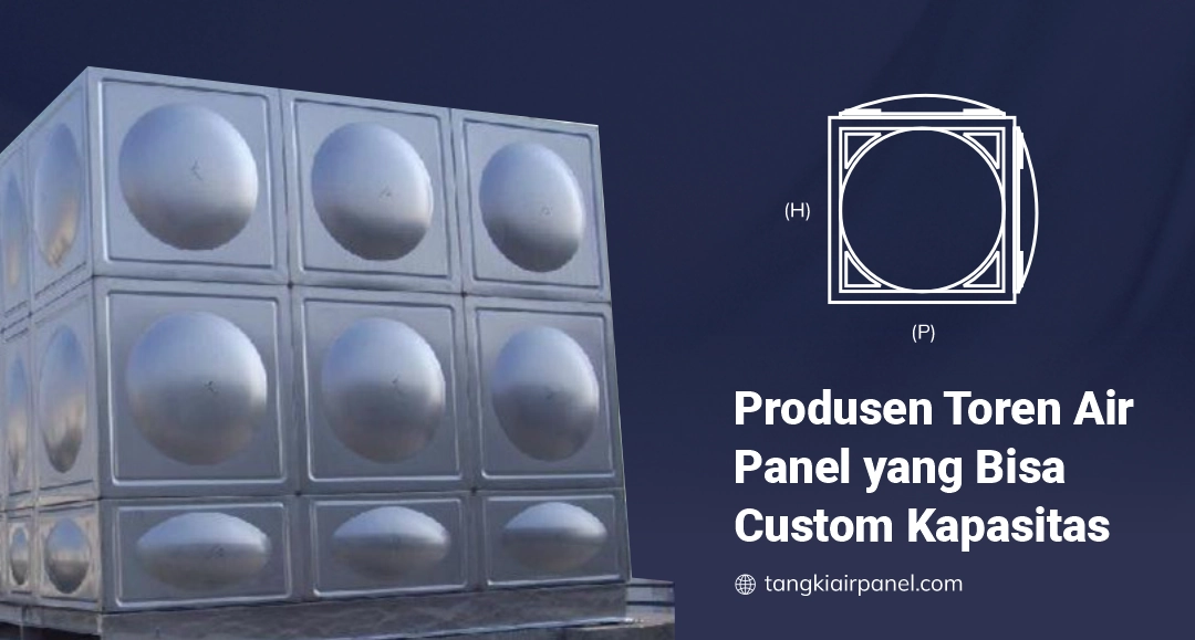 Produsen Toren Air Panel yang Bisa Custom Kapasitas