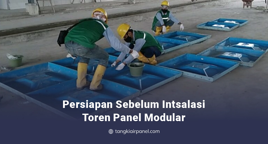 Persiapan Sebelum Instalasi Toren Panel Modular