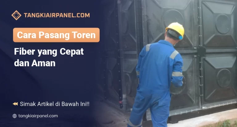Cara Pasang Toren Fiber yang Cepat dan Aman