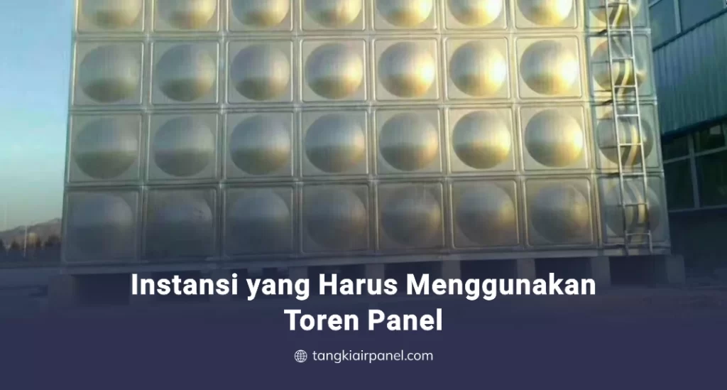 Instansi yang Harus Menggunakan Toren Panel