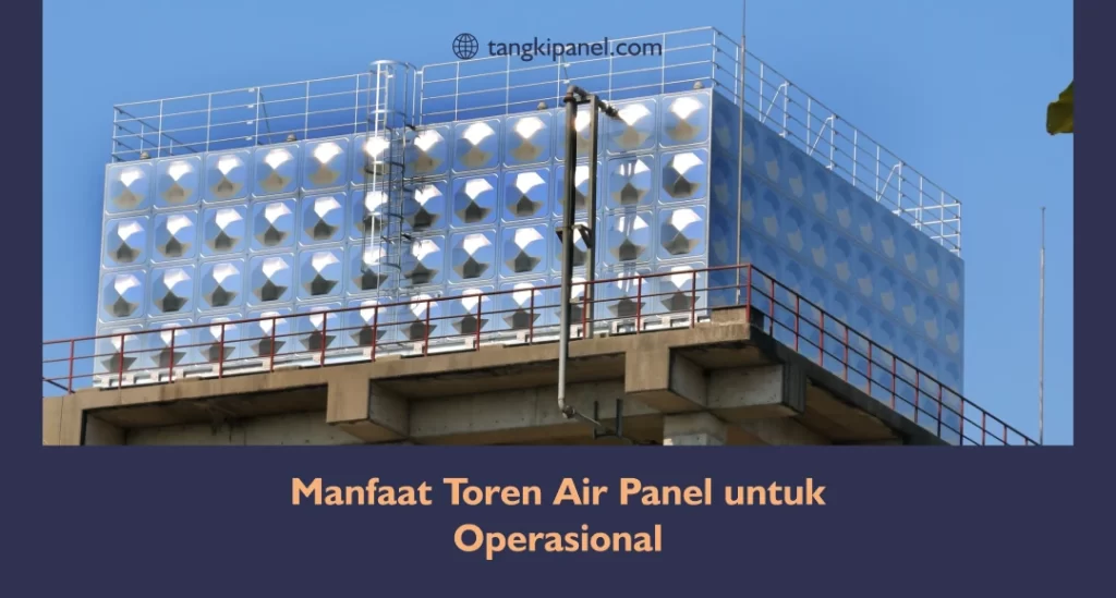 Manfaat Toren Air Panel Untuk Operasional