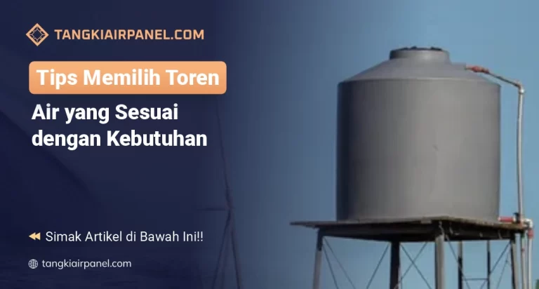 Tips Memilih Toren Air yang Sesuai dengan Kebutuhan