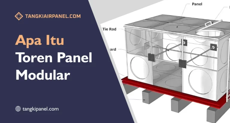 Apa Itu Toren Panel Modular dan Kelebihannya?