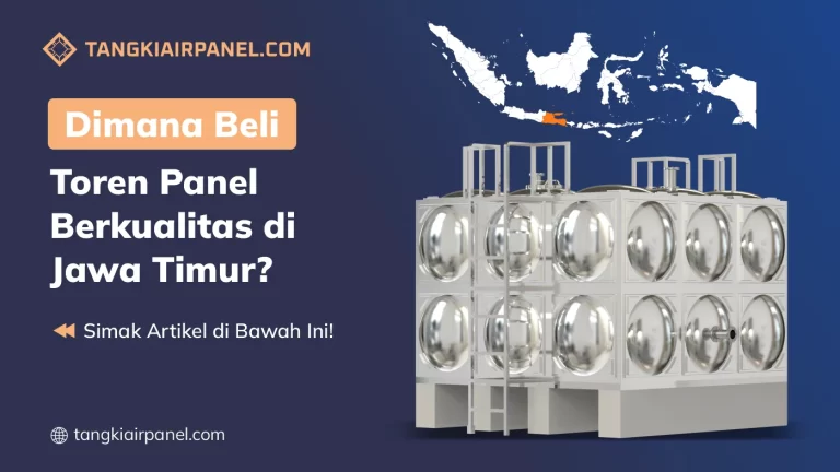 Dimana Beli Toren Panel Berkualitas di Jawa Timur?