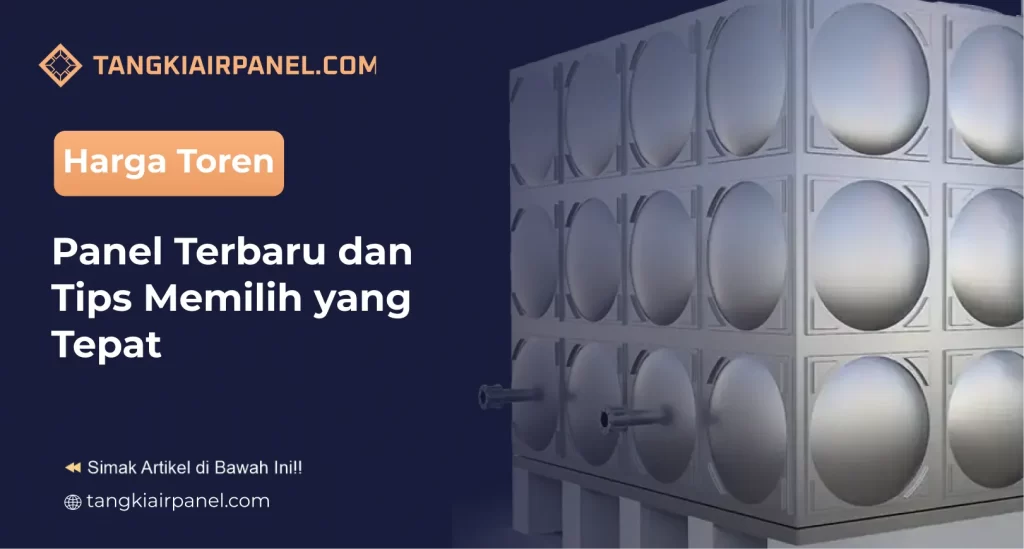 Harga Toren Panel Terbaru dan Tips Memilih yang Tepat