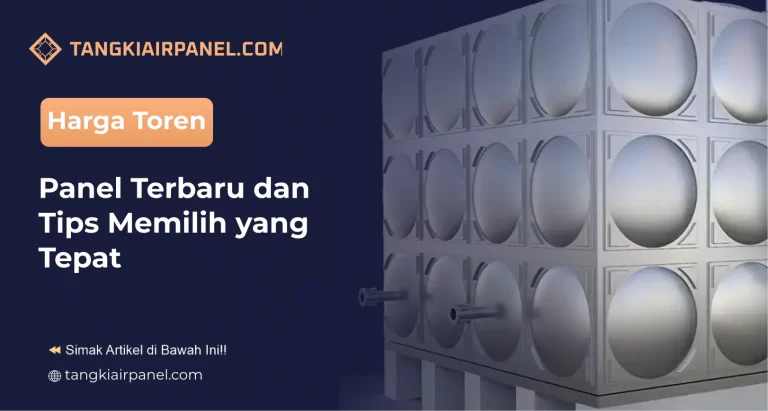 Harga Toren Panel Terbaru dan Tips Memilih yang Tepat