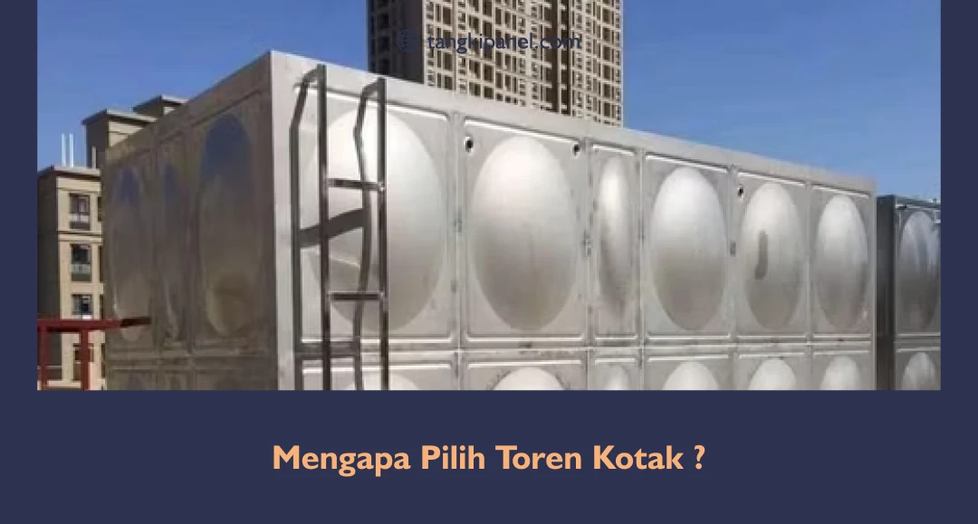 Mengapa Pilih Toren Kotak