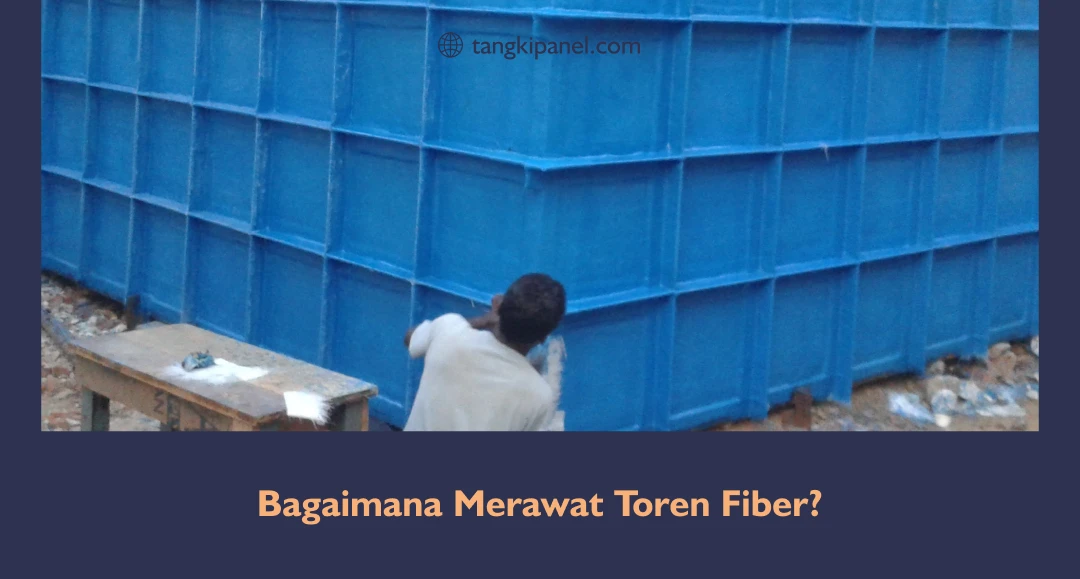 Bagaimana Merawat Toren Fiber yang Mudah?