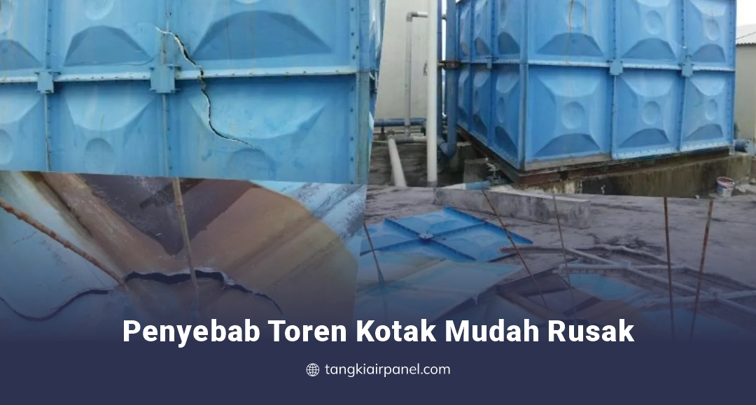 Penyebab Toren Kotak Mudah Cepat Rusak