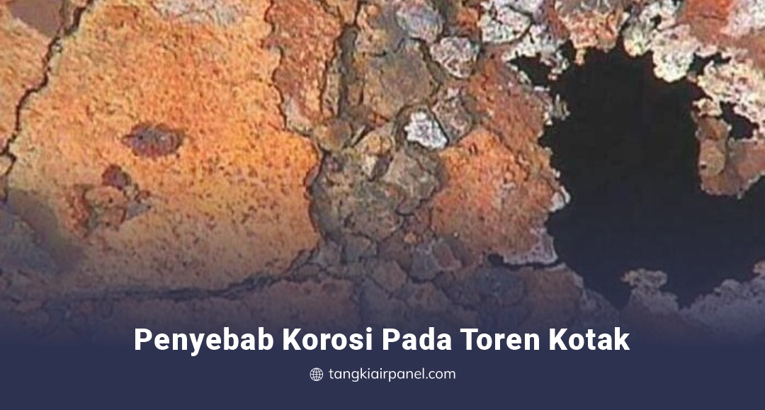 Penyebab Korosi Pada Toren Kotak