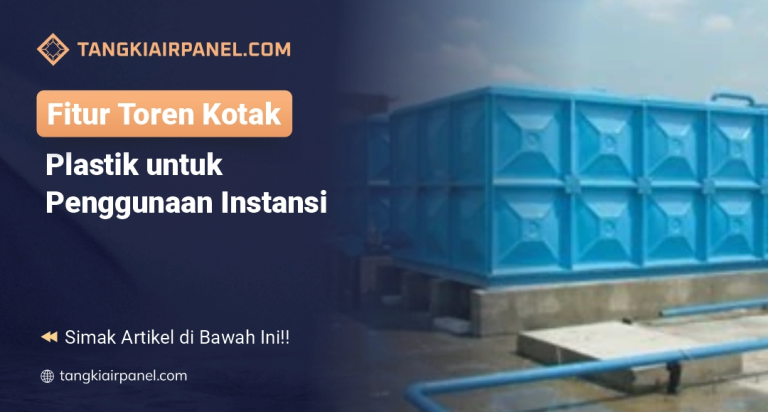 Fitur Toren Kotak Plastik untuk Penggunaan Instansi