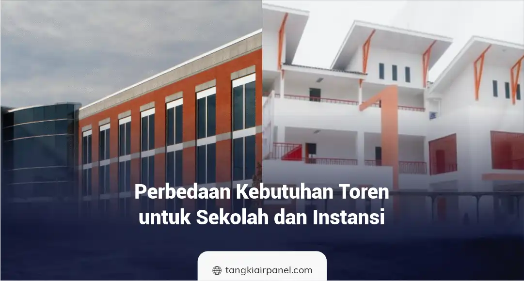 Perbedaan Kebutuhan Toren untuk Sekolah dan Instansi