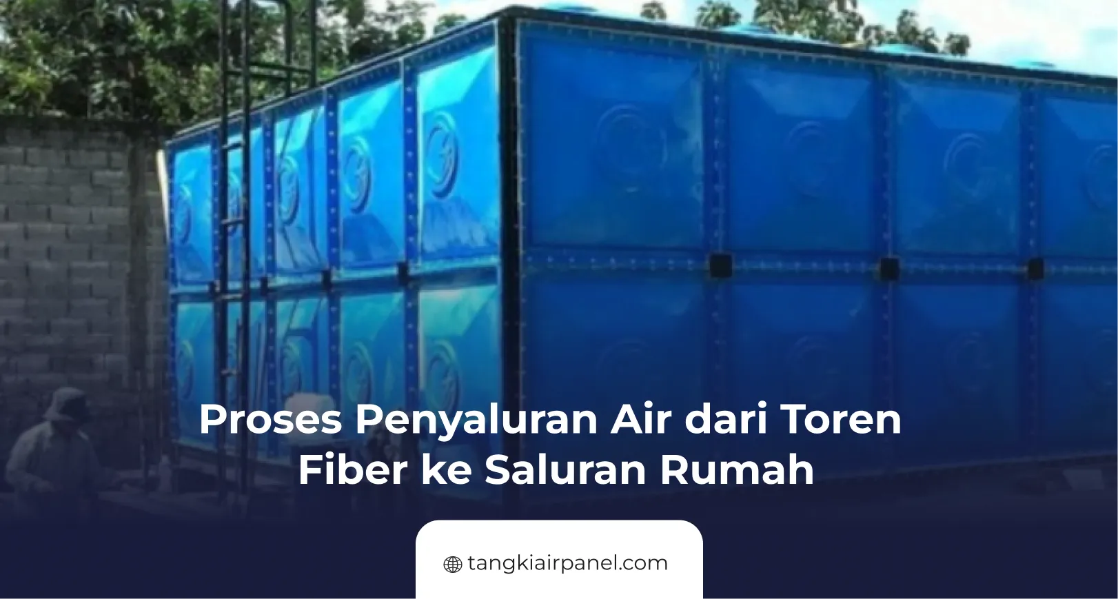 Proses Penyaluran Air dari Toren Fiber ke Saluran Rumah