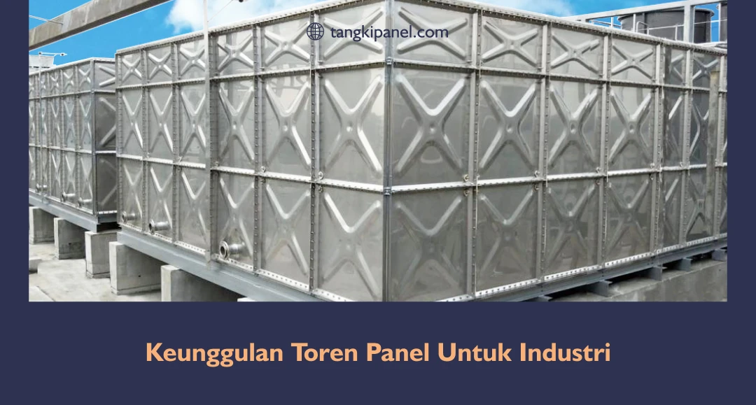 Keunggulan Toren Panel Untuk Industri