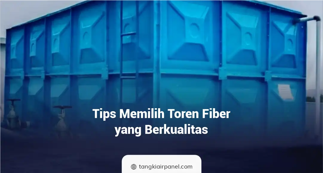 Tips Memilih Untuk Intansi, Toren Toren Fiber Yang Berkualitas