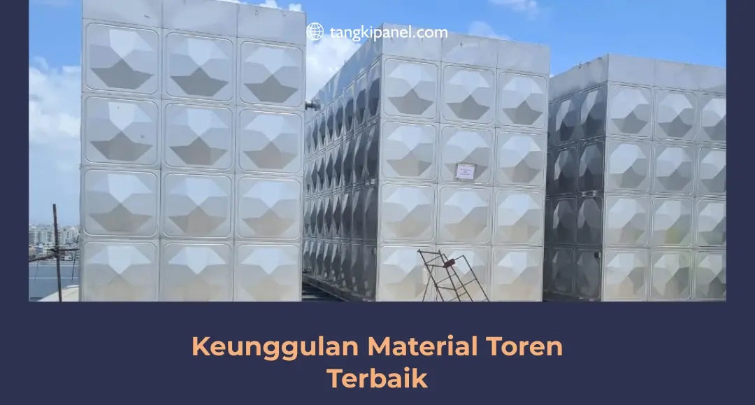 Keunggulan Material Toren Terbaik