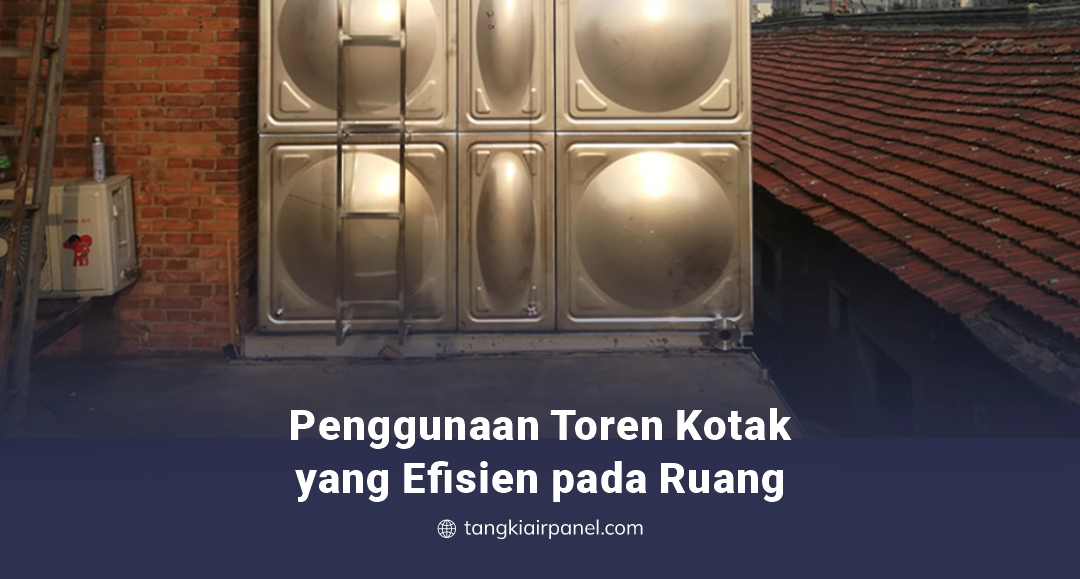 Penggunaan Toren Kotak yang Efisien pada Ruang