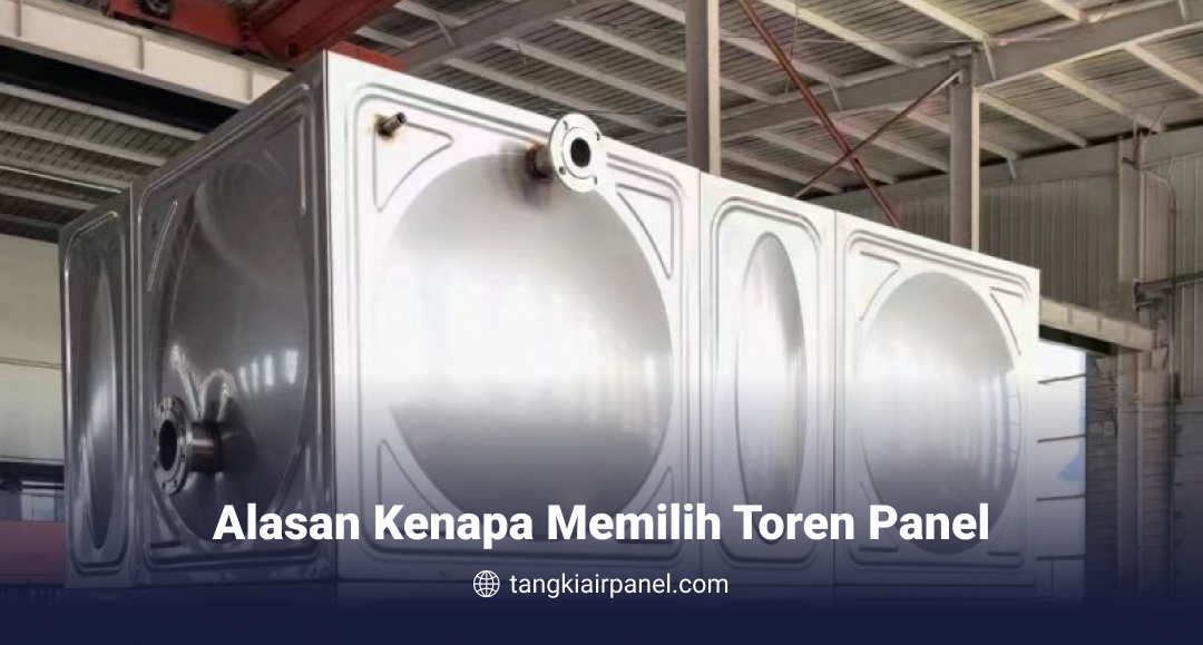 Alasan Kenapa Memilih Toren Panel