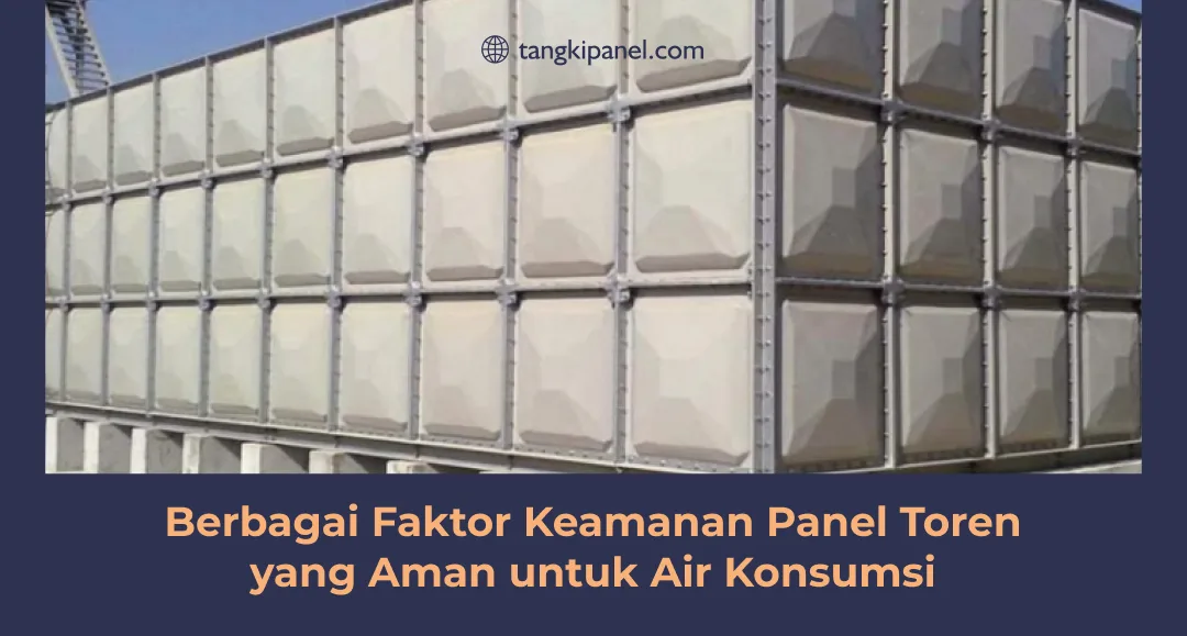 Berbagai Faktor Keamanan Panel Toren yang Aman untuk Air Konsumsi