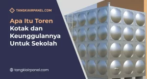 Apa Itu Toren Kotak Dan Keunggulannya Untuk Sekolah?