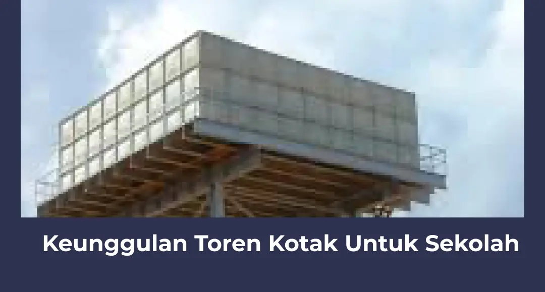 Keunggulan Toren Kotak Untuk Sekolah