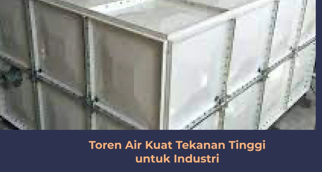 Kenapa Industri Butuh Toren Air Tekanan Tinggi?