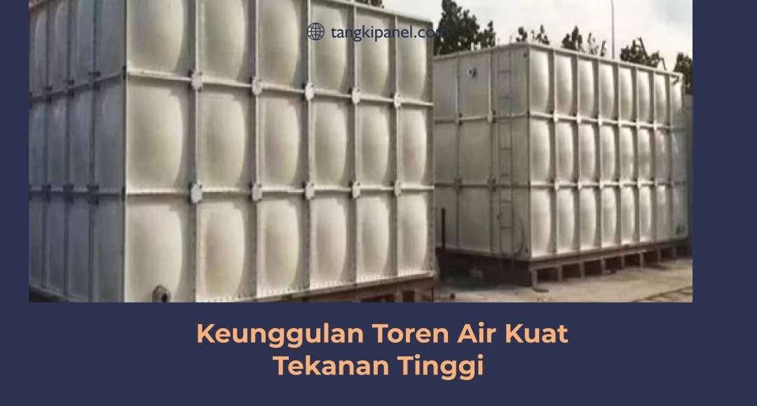 Keunggulan Toren Air Kuat Tekanan Tinggi