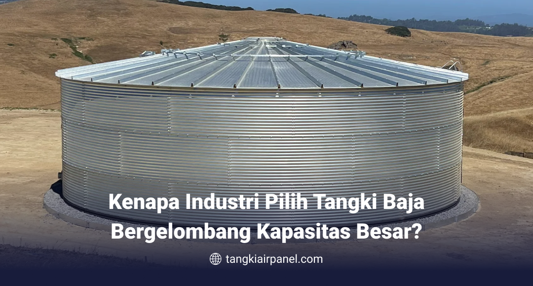 Kenapa Industri Pilih Tangki Baja Bergelombang Kapasitas Besar?