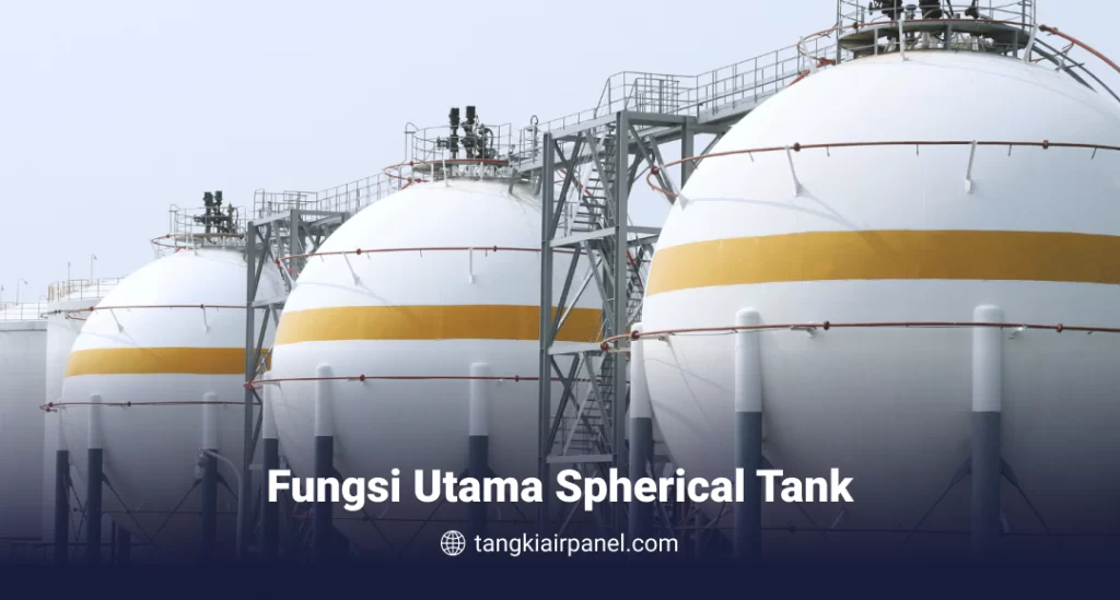 Fungsi Utama Spherical Tank