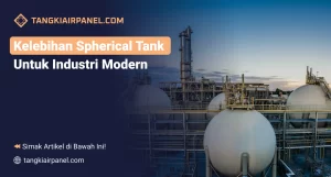 Kelebihan Spherical Tank Untuk Industri Modern
