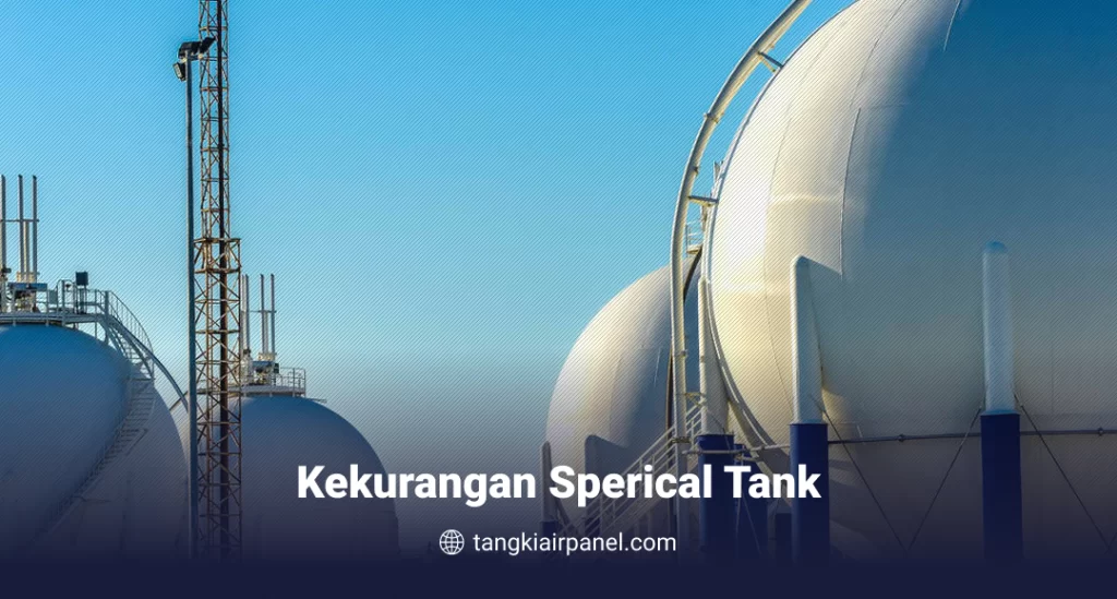 Kekurangan Spherical Tank