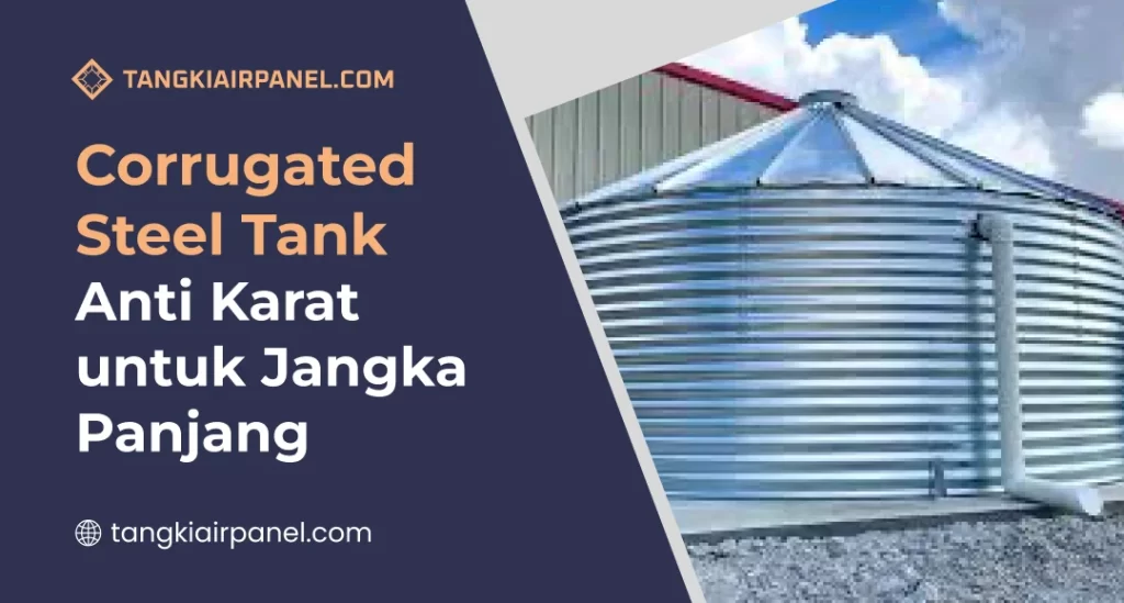 Corrugated Steel Tank Anti Karat untuk Jangka Panjang