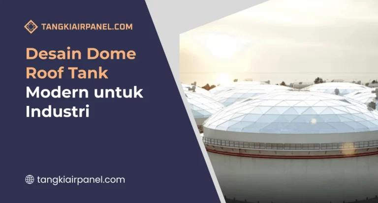 Desain Dome Roof Tank Modern untuk Industri