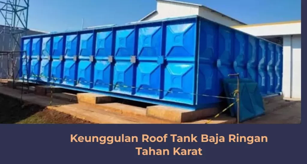 Keunggulan Roof Tank Baja Ringan Tahan Karat