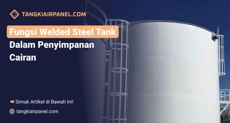 Fungsi Welded Steel Tank dalam Penyimpanan Cairan