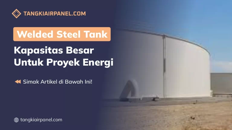 Welded Steel Tank Kapasitas Besar