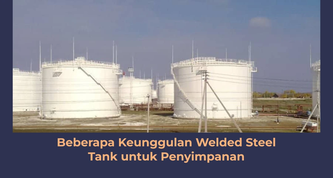 Beberapa Keunggulan Welded Steel Tank untuk Penyimpanan