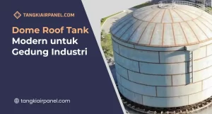 Dome Roof Tank Modern Untuk Gedung Industri