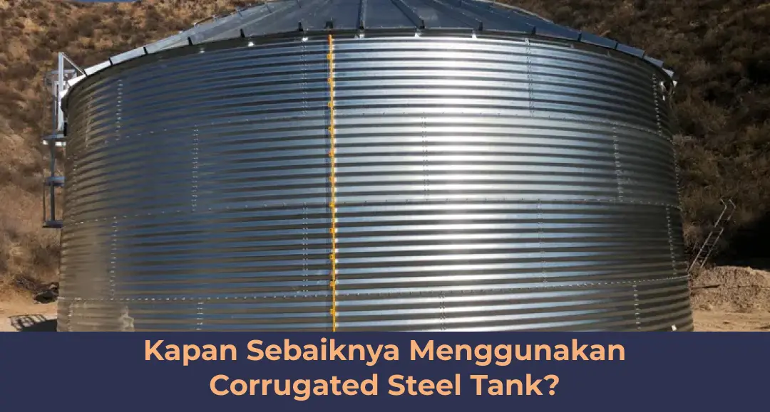 Kapan Sebaiknya Menggunakan Corrugated Steel Tank