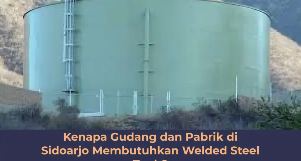 Kenapa Gudang Dan Pabrik Di Sidoarjo Membutuhkan Welded Steel Tank